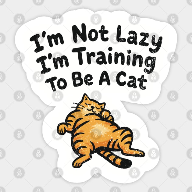 I'm Not Lazy I'm Training To Be A Cat Sarcasm Pun Sticker by Anticorporati